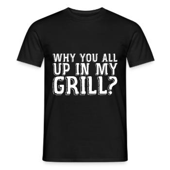 Why You All Up In My Grill 3 - Männer T-Shirt - Schwarz - Vorne - AI Model Male 178 light (178cm)