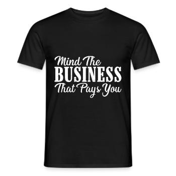 Mind The Business That Pays You 24 - Men's T-Shirt - black - Front - AI Model Male 178 light (178cm)