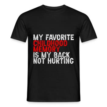 Favorite Childhood Memory Is My Back Not Hurting 3 - Männer T-Shirt - Schwarz - Vorne - AI Model Male 178 light (178cm)