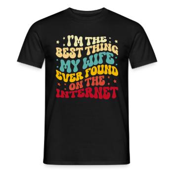 I'm The Best Thing My Wife Ever Found Internet - Männer T-Shirt - Schwarz - Vorne - AI Model Male 178 light (178cm)