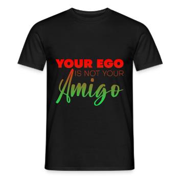 Your ego is not your amigo 5 - Men's T-Shirt - black - Front - AI Model Male 178 light (178cm)