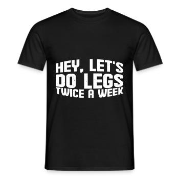 Hey, Let's Do Legs Twice A Week 4 - Männer T-Shirt - Schwarz - Vorne - AI Model Male 178 light (178cm)