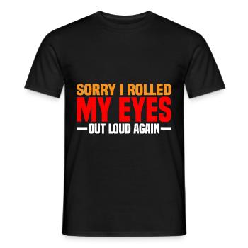 Sorry I Rolled My Eyes Out Loud Again 4 - Men's T-Shirt - black - Front - AI Model Male 178 light (178cm)