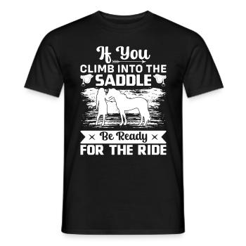 When you get in the saddle, be ready for the - Men's T-Shirt - black - Front - AI Model Male 178 light (178cm)