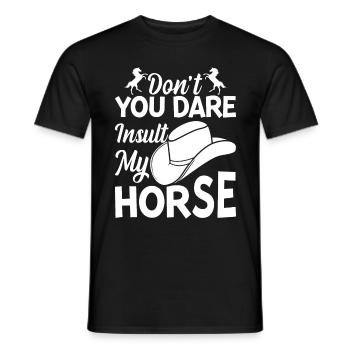 Don't You Dare Insult My Horse - - Männer T-Shirt - Schwarz - Vorne - AI Model Male 178 light (178cm)