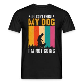 Wenn ich meinen Hund nicht mitbringen kann, gehe i - Männer T-Shirt - Schwarz - Vorne - AI Model Male 178 light (178cm)