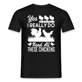 Ja, ich brauche wirklich alle diese Hühner 1 - - Männer T-Shirt - Schwarz - Vorne - AI Model Male 178 light (178cm)