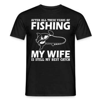 After all these years of fishing, my wife is - Men's T-Shirt - black - Front - AI Model Male 178 light (178cm)