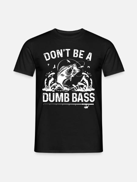 Don't be a dumb bass - Men's T-Shirt - black