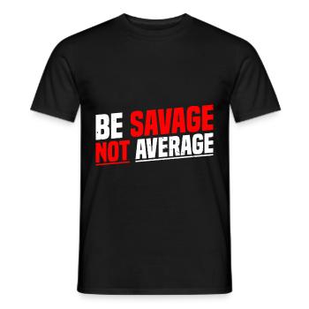 Be Savage Not Average 7 - Men's T-Shirt - black - Front - AI Model Male 178 light (178cm)