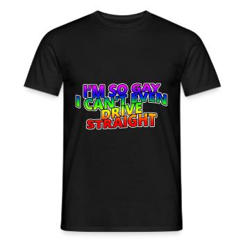 I'm So Gay I Can't Even Drive Straight - Men's T-Shirt - black - Front - AI Model Male 178 light (178cm)
