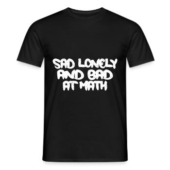 Sad Lonely And Bad At Math 3 - Men's T-Shirt - black - Front - AI Model Male 178 light (178cm)