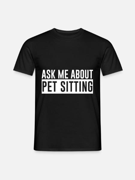Ask Me About Pet Sitting - Männer T-Shirt - Schwarz