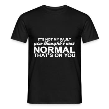 You Thought I Was Normal, That's On You 4 - Men's T-Shirt - black - Front - AI Model Male 178 light (178cm)