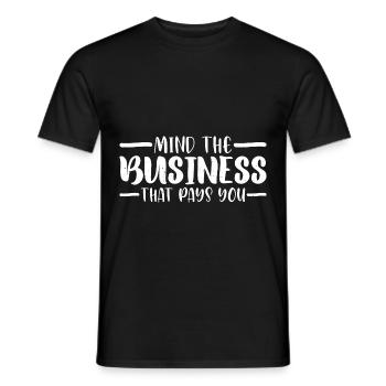 Mind The Business That Pays You 33 - Men's T-Shirt - black - Front - AI Model Male 178 light (178cm)