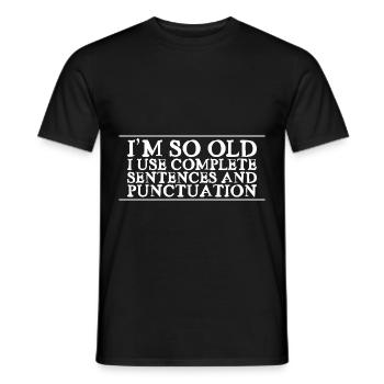 I'm So Old, I Use Complete Sentences 2 - Männer T-Shirt - Schwarz - Vorne - AI Model Male 178 light (178cm)