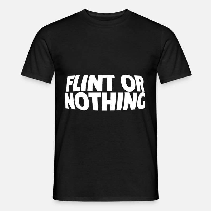 Flint Or Nothing - Männer T-Shirt - Schwarz