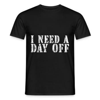 I Need A Day Off 3 - Männer T-Shirt - Schwarz - Vorne - AI Model Male 178 light (178cm)