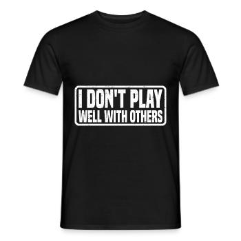 I Don't Play Well With Others 23 - Männer T-Shirt - Schwarz - Vorne - AI Model Male 178 light (178cm)