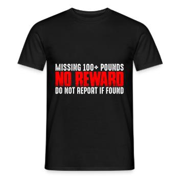 Missing 100+ Pounds, No Reward, Do Not Report 4 - Männer T-Shirt - Schwarz - Vorne - AI Model Male 178 light (178cm)