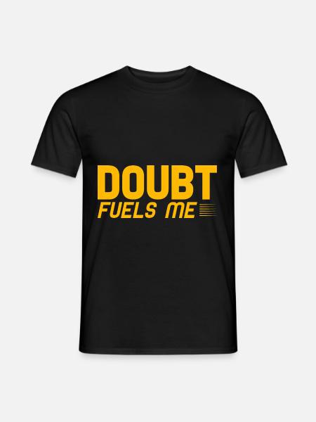 Doubt Fuels Me 2 - Men's T-Shirt - black