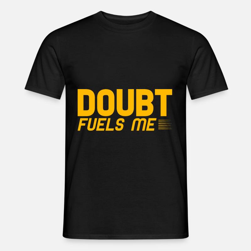 Doubt Fuels Me 2 - Männer T-Shirt - Schwarz