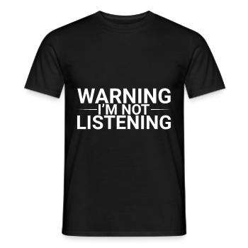 Warning I'm Not Listening 21 - Männer T-Shirt - Schwarz - Vorne - AI Model Male 178 light (178cm)