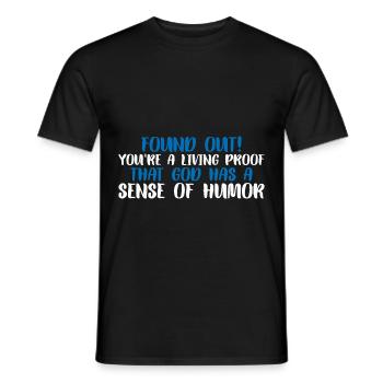 You're Proof That God Has A Sense Of Humor 4 - Men's T-Shirt - black - Front - AI Model Male 178 light (178cm)
