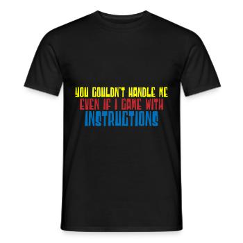 Vous ne pouviez pas me gérer même avec les instructions 4 - T-shirt homme - noir - Devant - AI Model Male 178 light (178cm)