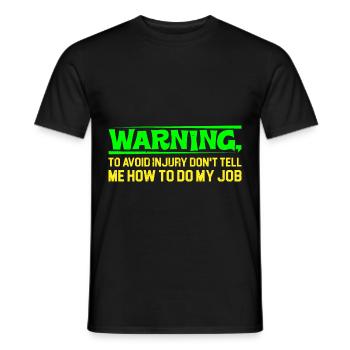 To Avoid Injury Don't Tell Me How To Do My Job 4 - Men's T-Shirt - black - Front - AI Model Male 178 light (178cm)