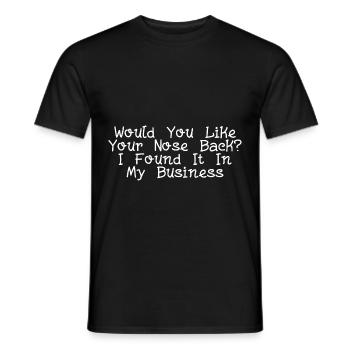 Want Your Nose Back Found It In My Business 5 - Männer T-Shirt - Schwarz - Vorne - AI Model Male 178 light (178cm)