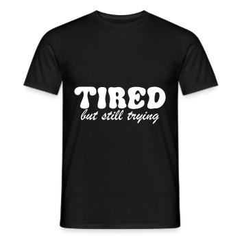 Tired But Still Trying 3 - Männer T-Shirt - Schwarz - Vorne - AI Model Male 178 light (178cm)