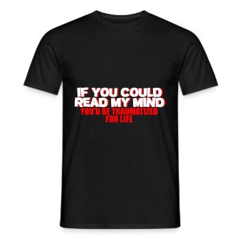 If You Could Read My Mind, You'd Be Traumatized 2 - Men's T-Shirt - black - Front - AI Model Male 178 light (178cm)