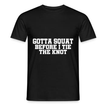 Gotta Squat Before I Tie The Knot 10 - Men's T-Shirt - black - Front - AI Model Male 178 light (178cm)