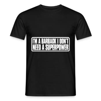 I'm A Barback I Don't Need A Superpower 4 - Männer T-Shirt - Schwarz - Vorne - AI Model Male 178 light (178cm)