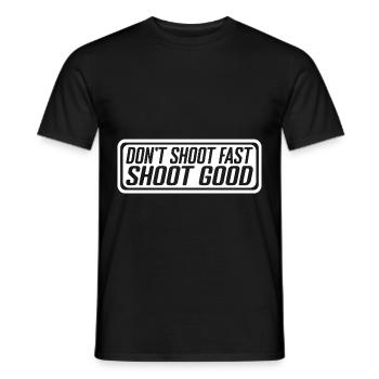 Don't Shoot Fast Shoot Good 4 - Men's T-Shirt - black - Front - AI Model Male 178 light (178cm)