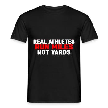 Real Athletes Run Miles Not Yards 4 - Men's T-Shirt - black - Front - AI Model Male 178 light (178cm)