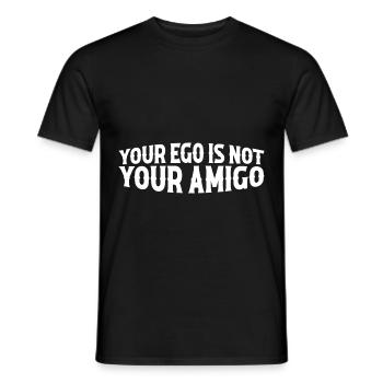 Your Ego Is Not Your Amigo 47 - Männer T-Shirt - Schwarz - Vorne - AI Model Male 178 light (178cm)