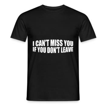 I Can't Miss You If You Don't Leave 4 - Männer T-Shirt - Schwarz - Vorne - AI Model Male 178 light (178cm)