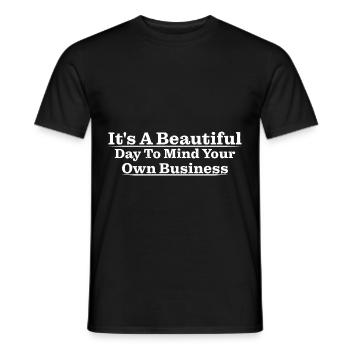 It's A Beautiful Day To Mind Your Own Business 4 - Männer T-Shirt - Schwarz - Vorne - AI Model Male 178 light (178cm)