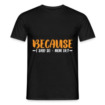 Because I Said So - Mom 24:7 27 - Men's T-Shirt - black - Front - AI Model Male 178 light (178cm)