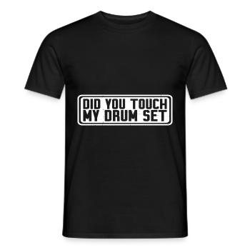 Did You Touch My Drum Set 19 - Men's T-Shirt - black - Front - AI Model Male 178 light (178cm)