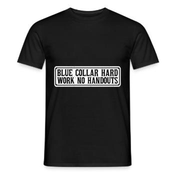 Blue Collar Hard Work No Handouts 4 - Men's T-Shirt - black - Front - AI Model Male 178 light (178cm)