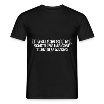 If You Can See Me, Something Has Gone Wrong 4 - Men's T-Shirt - black - Front - AI Model Male 178 light (178cm)