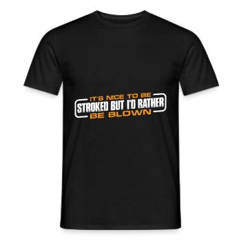 It's Nice To Be Stroked But I'd Rather Be Blown 4 - Männer T-Shirt - Schwarz - Vorne - AI Model Male 178 light (178cm)