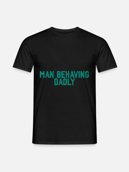 Man Behaving Dadly 3 - Men's T-Shirt - black