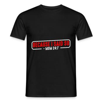 Because I said so mom 24:7 15 - Men's T-Shirt - black - Front - AI Model Male 178 light (178cm)
