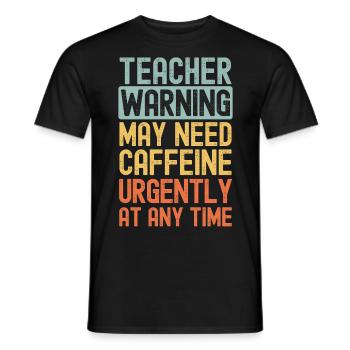 Teacher need coffee urgently - Men's T-Shirt - black - Front - AI Model Male 178 light (178cm)