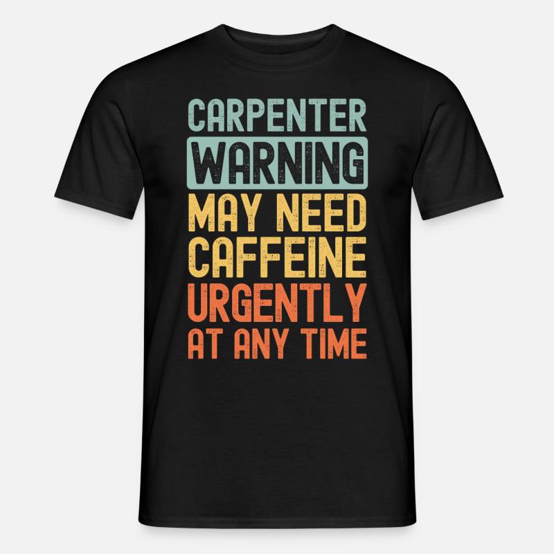 Carpenter need coffee urgently - Men's T-Shirt - black