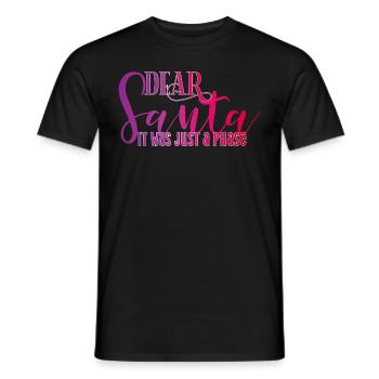 Santa Just Phase Noël Noël Weihnachten Fun - T-shirt homme - noir - Devant - AI Model Male 178 light (178cm)